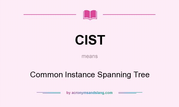 What does CIST mean? It stands for Common Instance Spanning Tree