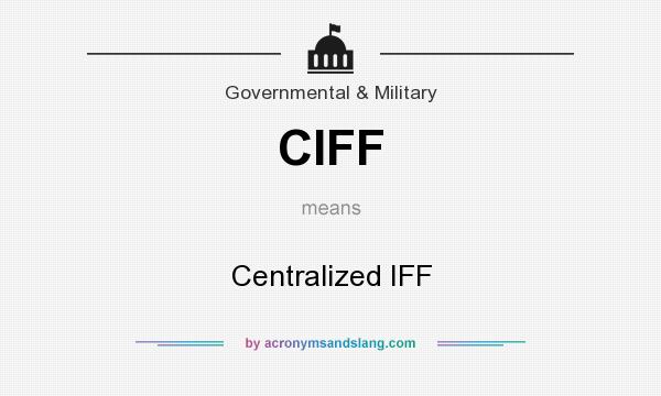 What does CIFF mean? It stands for Centralized IFF