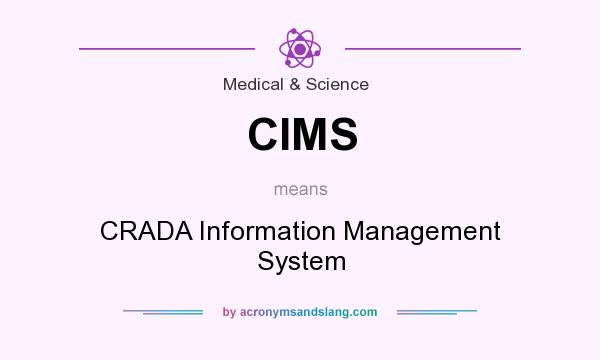 What does CIMS mean? It stands for CRADA Information Management System