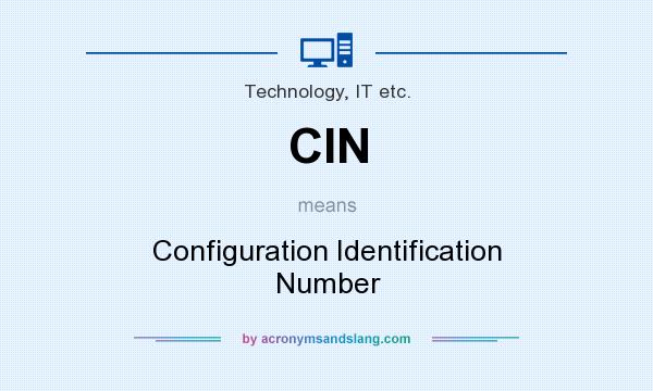 What does CIN mean? It stands for Configuration Identification Number