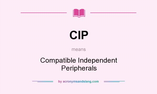 What does CIP mean? It stands for Compatible Independent Peripherals