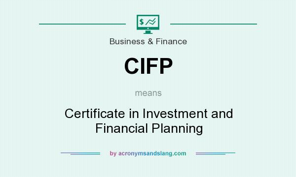 What does CIFP mean? It stands for Certificate in Investment and Financial Planning