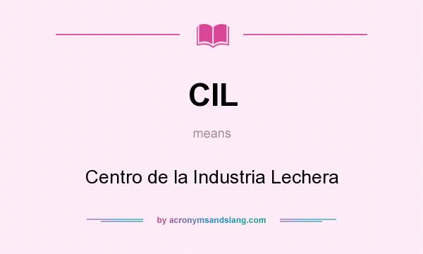 What does CIL mean? It stands for Centro de la Industria Lechera