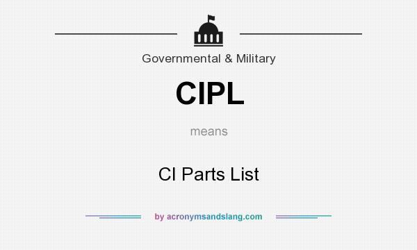 What does CIPL mean? It stands for CI Parts List