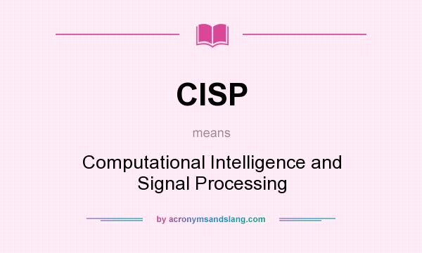 What does CISP mean? It stands for Computational Intelligence and Signal Processing