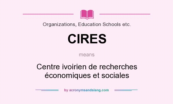 What does CIRES mean? It stands for Centre ivoirien de recherches économiques et sociales