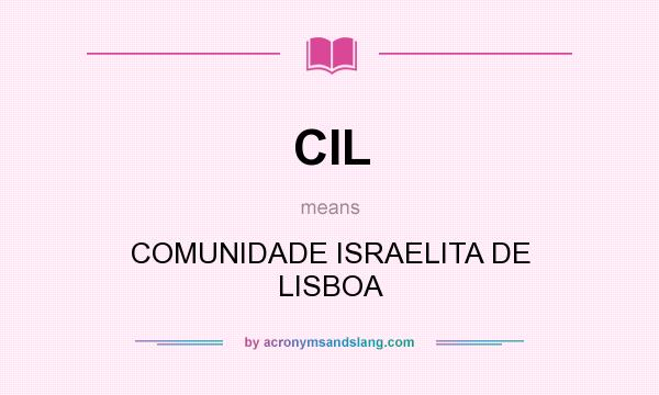 What does CIL mean? It stands for COMUNIDADE ISRAELITA DE LISBOA