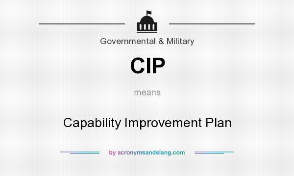 What does CIP mean? It stands for Capability Improvement Plan