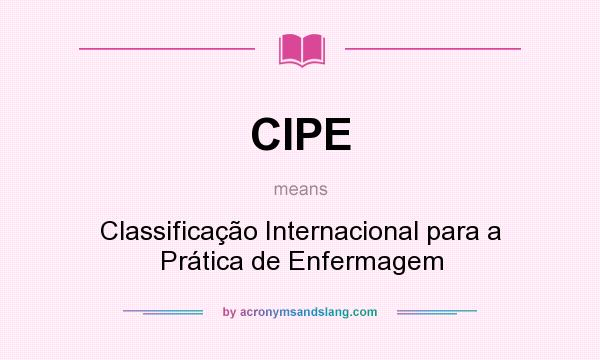 What does CIPE mean? It stands for Classificação Internacional para a Prática de Enfermagem