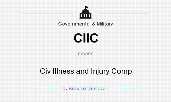 What does CIIC mean? It stands for Civ Illness and Injury Comp