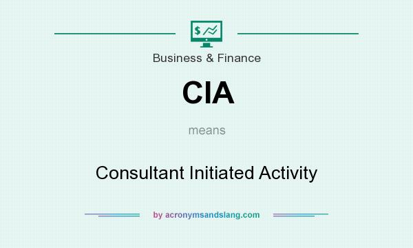 What does CIA mean? It stands for Consultant Initiated Activity