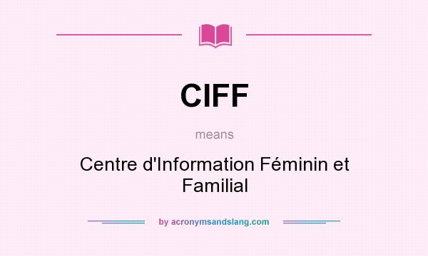 What does CIFF mean? It stands for Centre d`Information Féminin et Familial