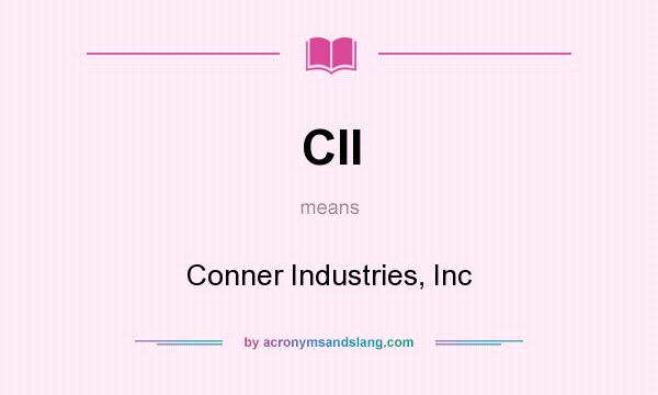 What does CII mean? It stands for Conner Industries, Inc