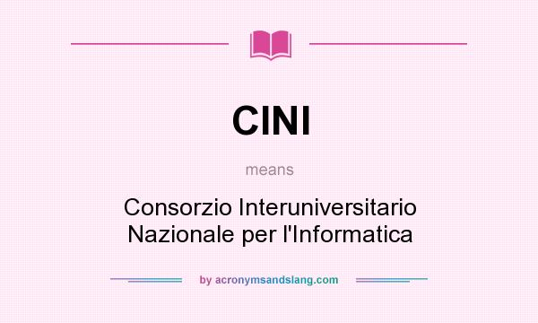 What does CINI mean? It stands for Consorzio Interuniversitario Nazionale per l`Informatica
