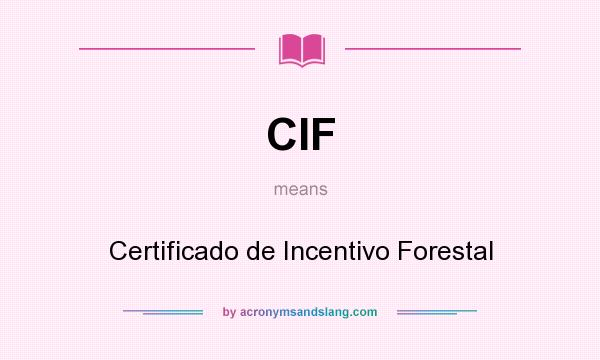 What does CIF mean? It stands for Certificado de Incentivo Forestal
