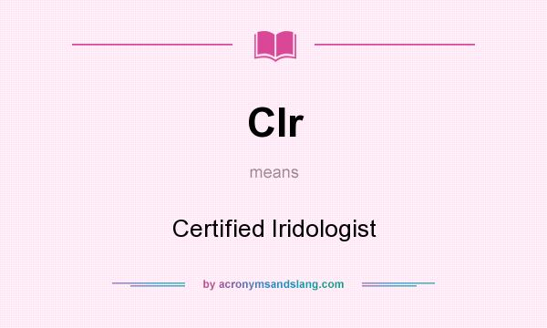 What does CIr mean? It stands for Certified Iridologist