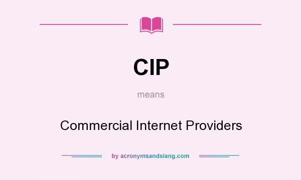 What does CIP mean? It stands for Commercial Internet Providers