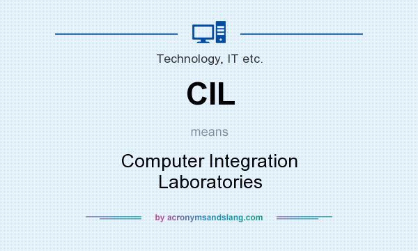 What does CIL mean? It stands for Computer Integration Laboratories