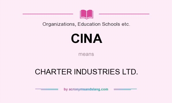 What does CINA mean? It stands for CHARTER INDUSTRIES LTD.