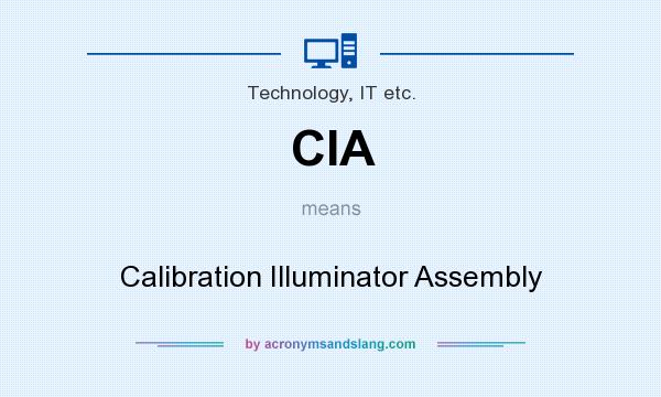 What does CIA mean? It stands for Calibration Illuminator Assembly