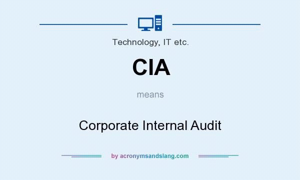 What does CIA mean? It stands for Corporate Internal Audit