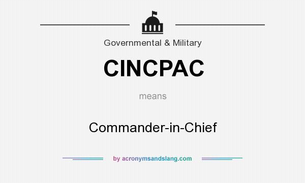 What does CINCPAC mean? It stands for Commander-in-Chief