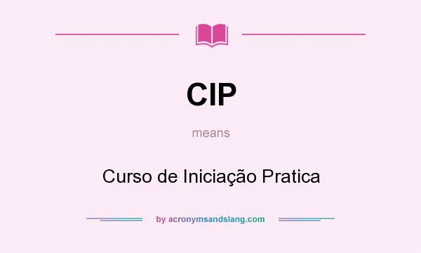 What does CIP mean? It stands for Curso de Iniciação Pratica