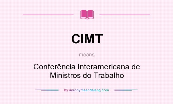 What does CIMT mean? It stands for Conferência Interamericana de Ministros do Trabalho