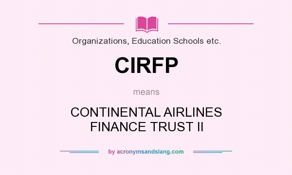 What does CIRFP mean? It stands for CONTINENTAL AIRLINES FINANCE TRUST II