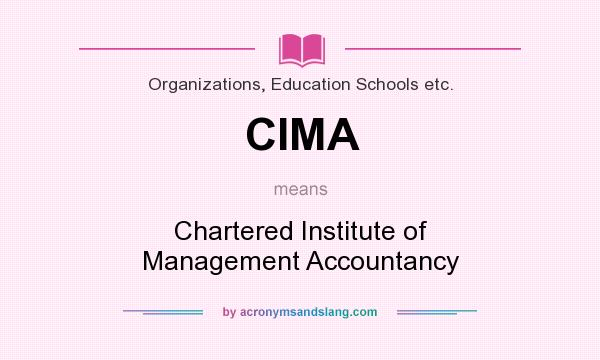 What does CIMA mean? It stands for Chartered Institute of Management Accountancy