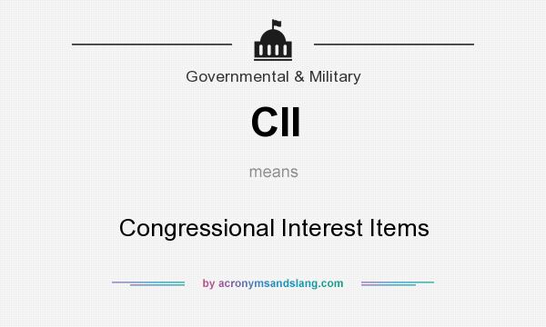 What does CII mean? It stands for Congressional Interest Items