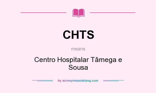 What does CHTS mean? It stands for Centro Hospitalar Tâmega e Sousa