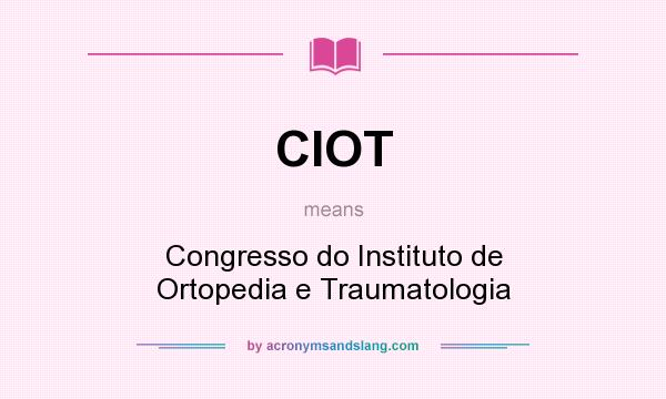 What does CIOT mean? It stands for Congresso do Instituto de Ortopedia e Traumatologia