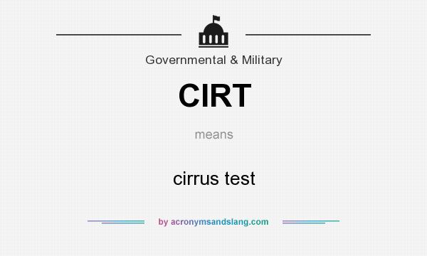What does CIRT mean? It stands for cirrus test