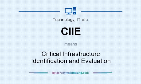 What does CIIE mean? It stands for Critical Infrastructure Identification and Evaluation