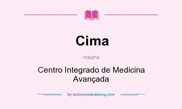 What does Cima mean? It stands for Centro Integrado de Medicina Avançada