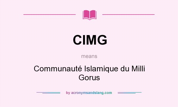 What does CIMG mean? It stands for Communauté Islamique du Milli Gorus