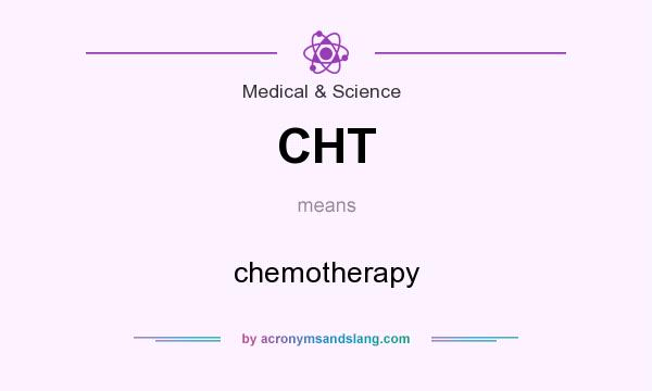 What does CHT mean? It stands for chemotherapy
