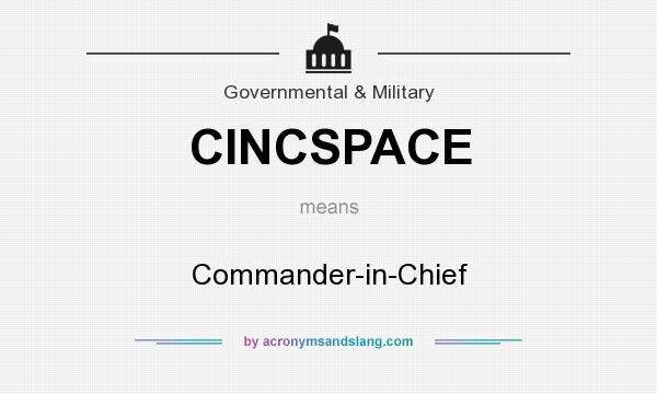 What does CINCSPACE mean? It stands for Commander-in-Chief