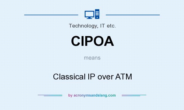 What does CIPOA mean? It stands for Classical IP over ATM