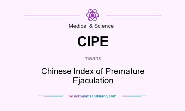 What does CIPE mean? It stands for Chinese Index of Premature Ejaculation