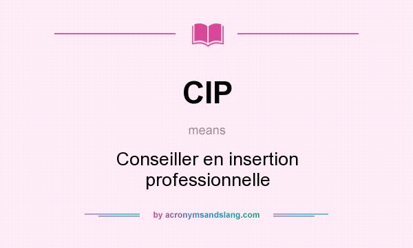 What does CIP mean? It stands for Conseiller en insertion professionnelle