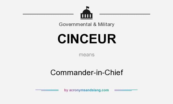 What does CINCEUR mean? It stands for Commander-in-Chief