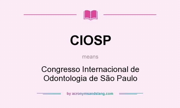 What does CIOSP mean? It stands for Congresso Internacional de Odontologia de São Paulo