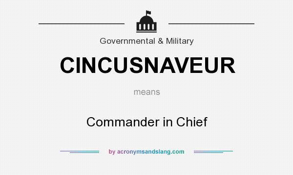 What does CINCUSNAVEUR mean? It stands for Commander in Chief