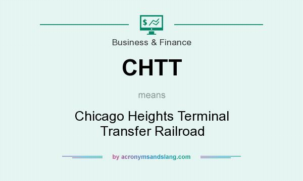 What does CHTT mean? It stands for Chicago Heights Terminal Transfer Railroad