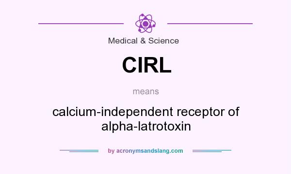 What does CIRL mean? It stands for calcium-independent receptor of alpha-latrotoxin