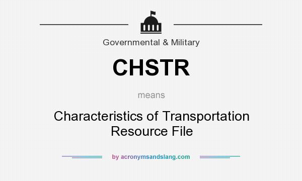 What does CHSTR mean? It stands for Characteristics of Transportation Resource File