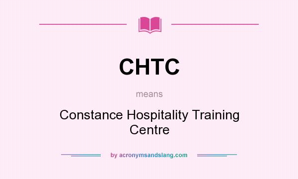 What does CHTC mean? It stands for Constance Hospitality Training Centre
