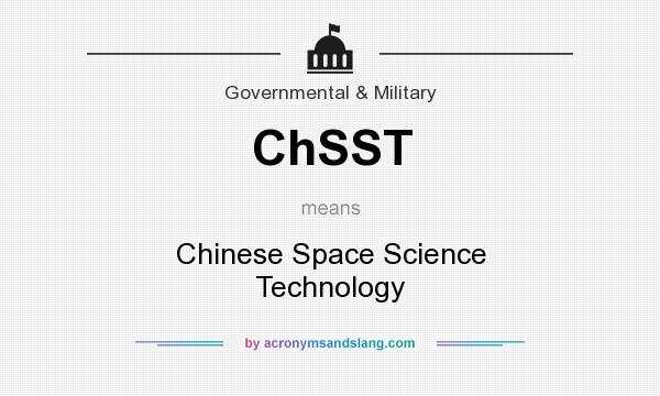 What does ChSST mean? It stands for Chinese Space Science Technology